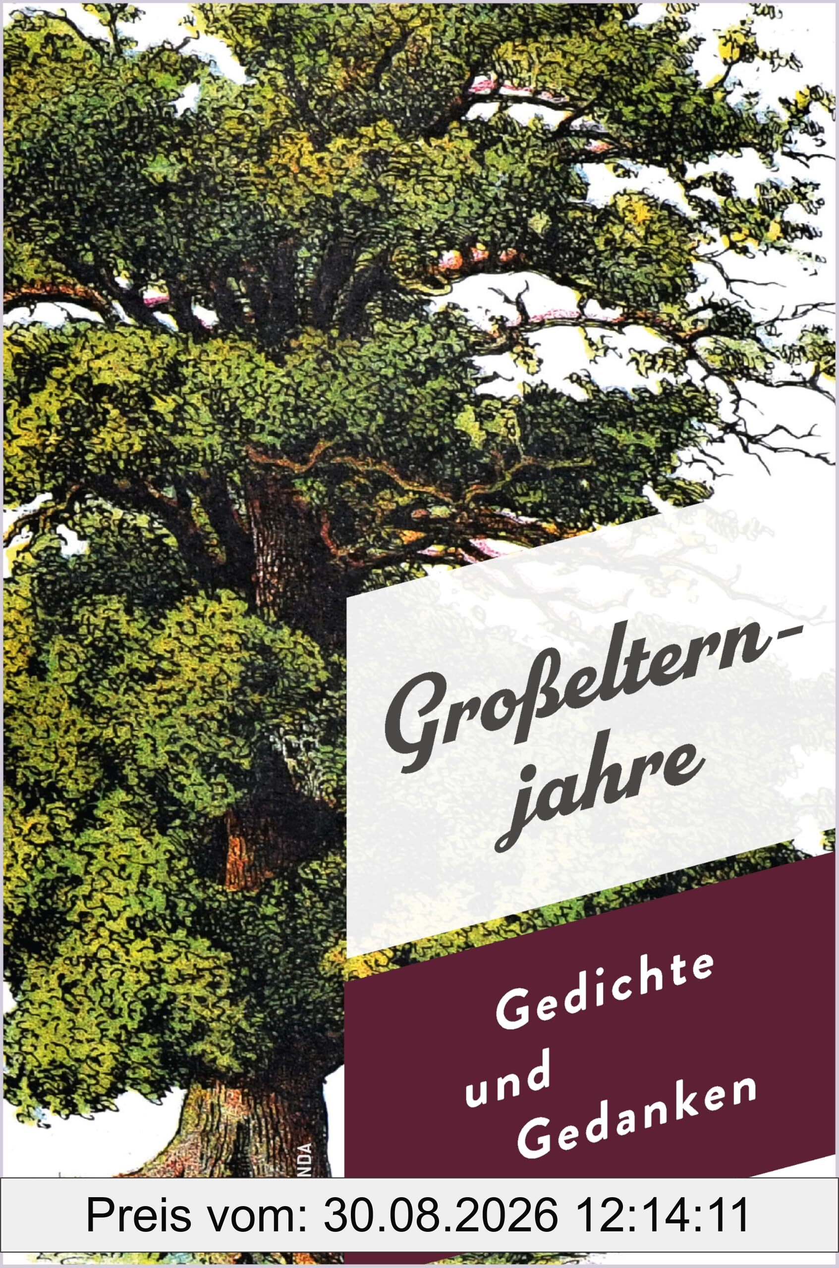 Großelternjahre. Gedichte und Gedanken: Zitate und Geschichten aus der Weltliteratur (Die schönsten Geschichten und Gedichte, Band 1)