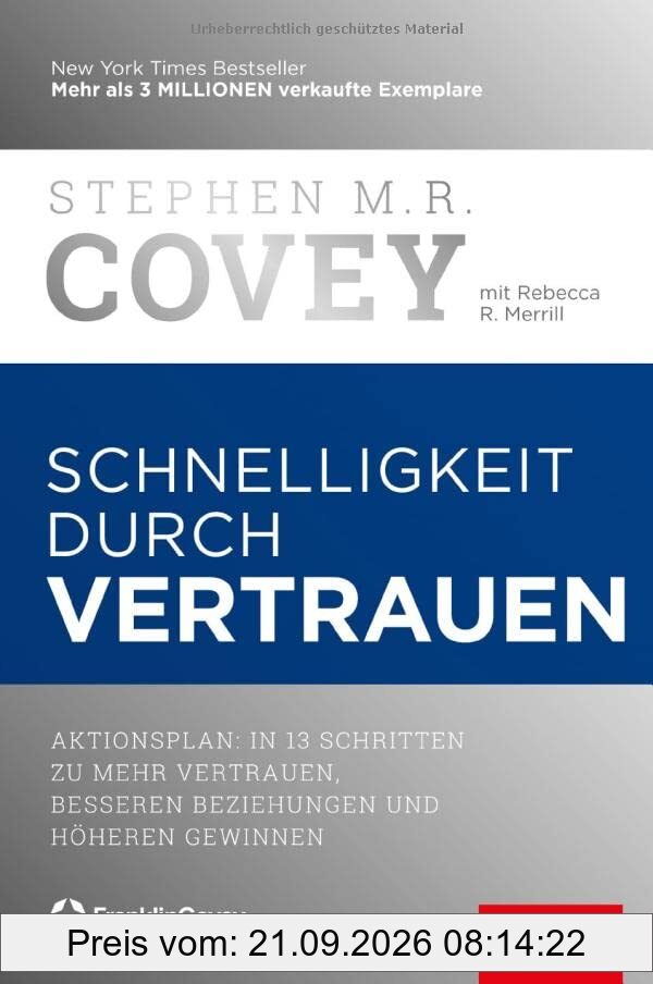 Schnelligkeit durch Vertrauen: Aktionsplan: In 13 Schritten zu mehr Vertrauen, besseren Beziehungen und höheren Gewinnen (Dein Business)