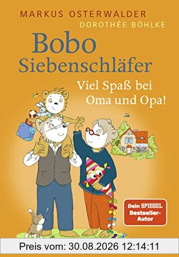 Bobo Siebenschläfer: Viel Spaß bei Oma und Opa! (Bobo Siebenschläfer: Neue Abenteuer zum Vorlesen ab 3 Jahre, Band 4)