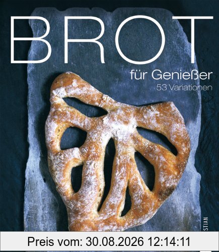 Brot für Genießer: 53 Variationen