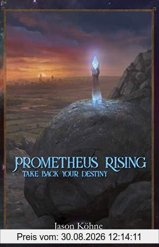 Prometheus Rising: Take Back Your Destiny