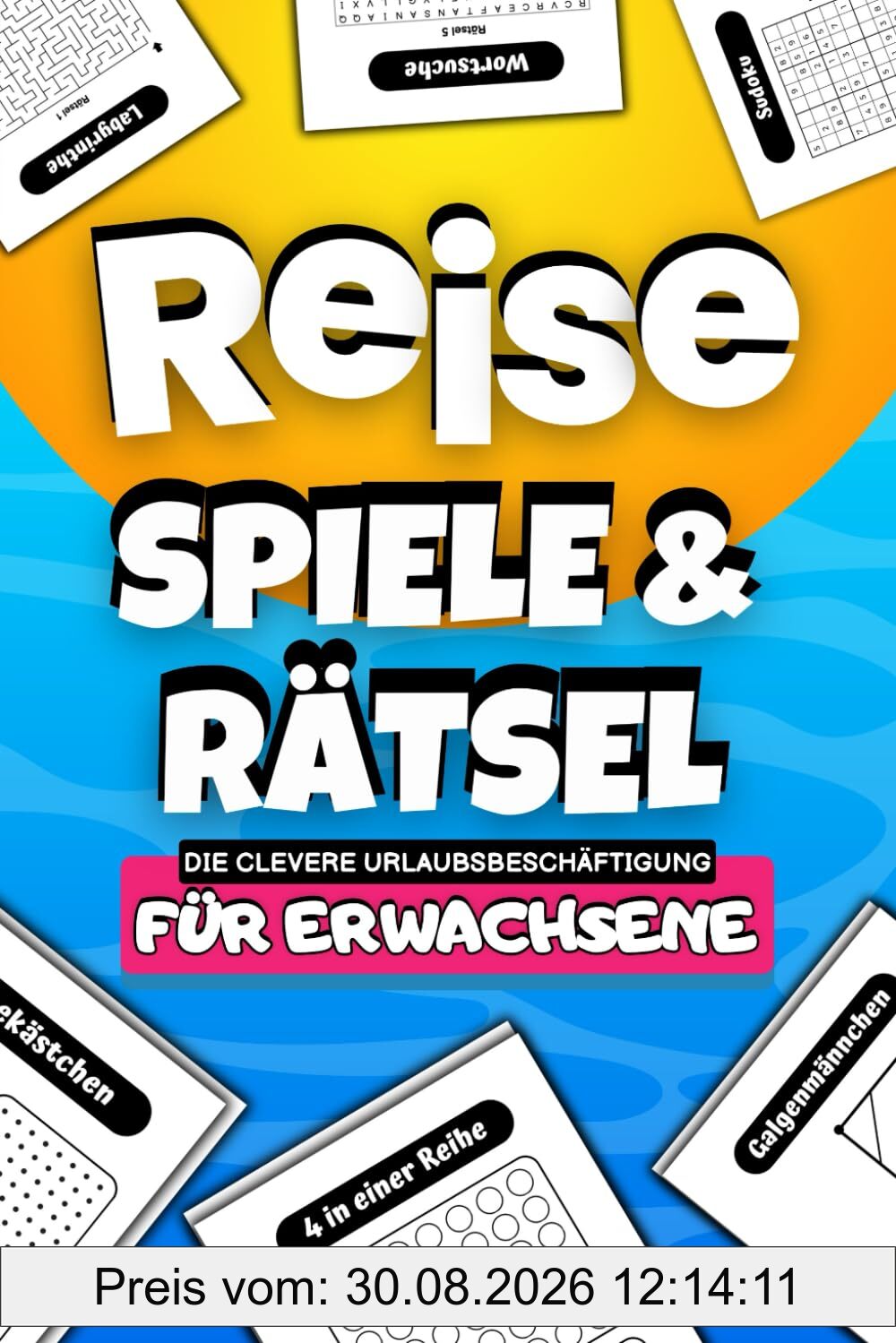Reisespiele und Rätsel für Erwachsene - Die clevere Urlaubsbeschäftigung: Urlaub Rätselbuch für 1 & 2 Spieler inkl. Wortsuchrätsel, Sudoku Galgenmännchen und vielem mehr (Urlaub Must Haves)