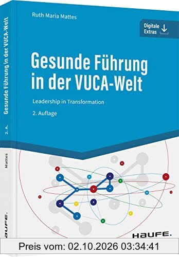 Gesunde Führung in der VUCA-Welt: Leadership in Transformation (Haufe Fachbuch)