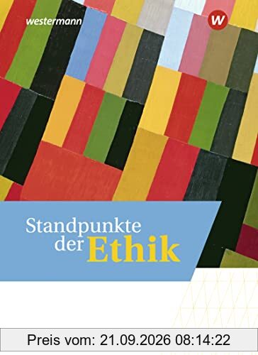 Standpunkte der Ethik - Lehr- und Arbeitsbuch für die gymnasiale Oberstufe - Ausgabe 2023: Schülerband