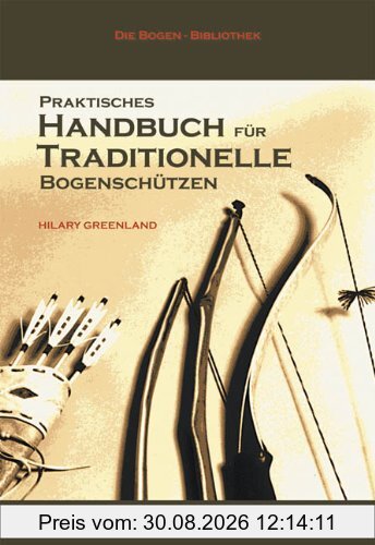 Praktisches Handbuch für Traditionelle Bogenschützen