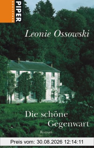 Die schöne Gegenwart: Roman