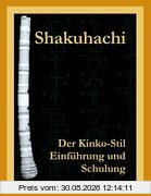 Shakuhachi: Der Kinko-Stil. Einführung und Schulung