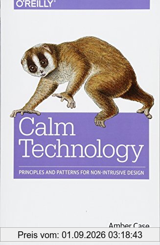 Calm Technology: Principles and Patterns for Non-Intrusive Design