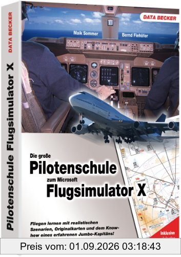 Pilotenhandbuch zum Microsoft Flugsimulator X: Fliegen lernen mit realistischen Szenarien, Orginalkarten und dem Know-how eines erfahrenen Jumbo-Kabitäns!