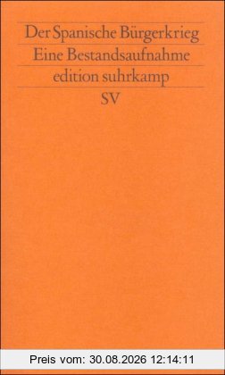 Der Spanische Bürgerkrieg: Eine Bestandsaufnahme (edition suhrkamp)