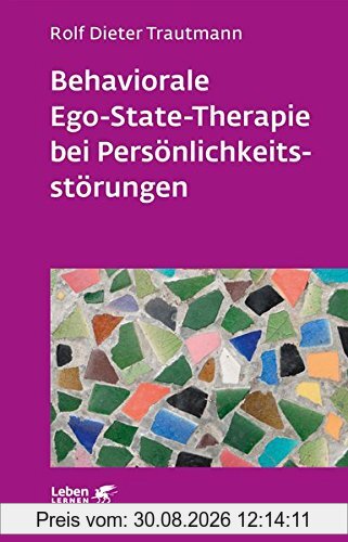 Behaviorale Ego-State-Therapie bei Persönlichkeitsstörungen (Leben lernen)