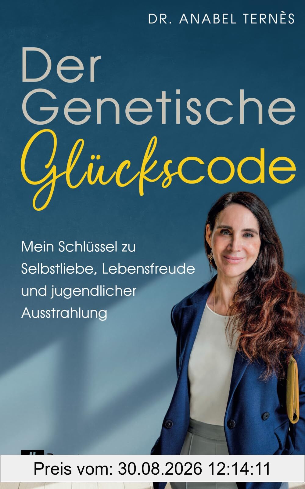 Der Genetische Glückscode: Mein Schlüssel zu Selbstliebe, Lebensfreude und jugendlicher Ausstrahlung