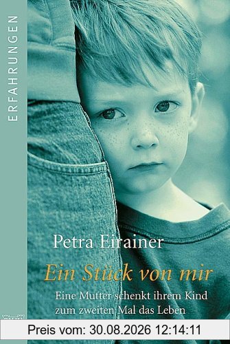 Ein Stück von mir: Eine Mutter schenkt ihrem Kind zum zweiten Mal das Leben