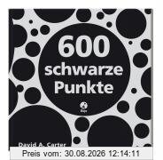 600 schwarze Punkte: Ein Popup-Buch für Neugierige und Tüftler jedes Alters