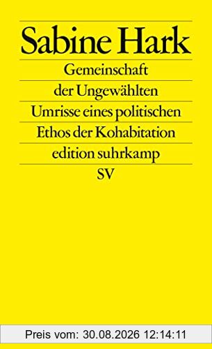 Gemeinschaft der Ungewählten: Umrisse eines politischen Ethos der Kohabitation (edition suhrkamp)