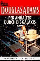 Per Anhalter durch die Galaxis. Roman.