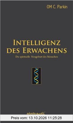 Intelligenz des Erwachens: Die spirituelle Neugeburt des Menschen