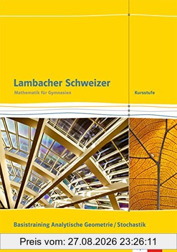 Lambacher Schweizer Mathematik Kursstufe / Ausgabe Baden-Württemberg ab 2016: Lambacher Schweizer Mathematik Kursstufe / Arbeitsheft plus Lösungen ... Klasse: Ausgabe Baden-Württemberg ab 2016