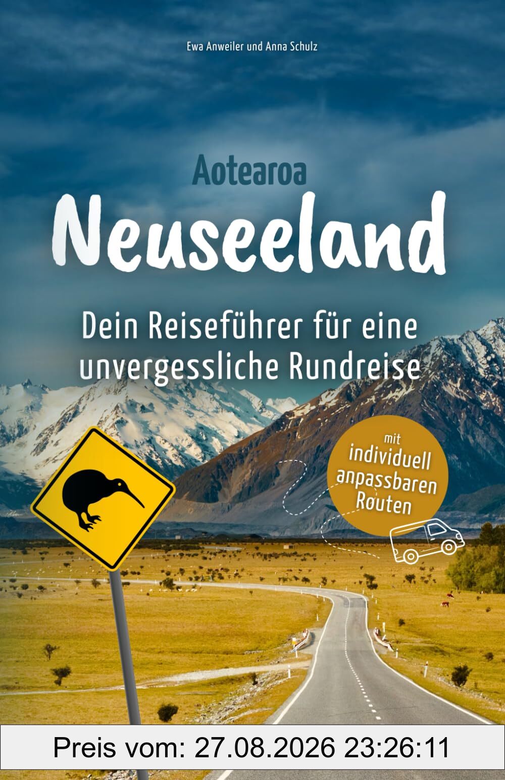 Neuseeland - Dein Reiseführer für eine unvergessliche Rundreise: Erlebe traumhafte Routen durch Nord- und Südinsel voller atemberaubender Landschaften und außergewöhnlicher Abenteuer