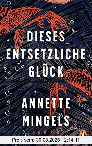 Dieses entsetzliche Glück: Roman