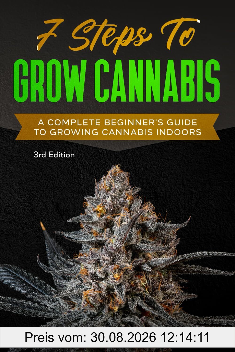 7 Steps To Grow Cannabis: A Complete Beginner's Guide To Growing Cannabis Indoors