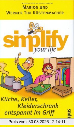 simplify your life - Küche, Keller, Kleiderschrank entspannt im Griff