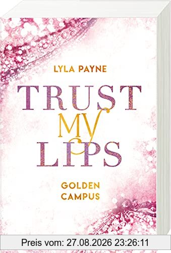 Trust My Lips - Golden-Campus-Trilogie, Band 2 (Golden-Campus-Trilogie, 2)