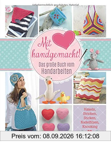 Mit Liebe handgemacht: Das große Buch vom Handarbeiten
