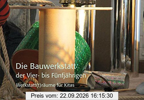 Werkstatt(t)räume für Kitas: 12 Werkstattbilderbücher von Atelier bis ZaBu