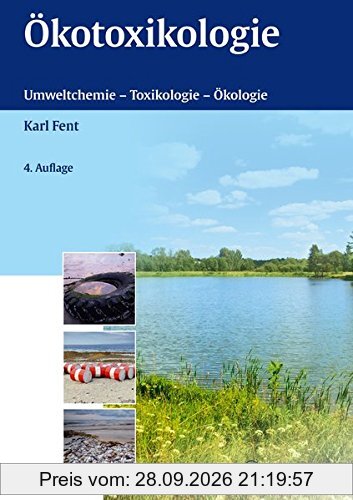Ökotoxikologie: Umweltchemie - Toxikologie - Ökologie