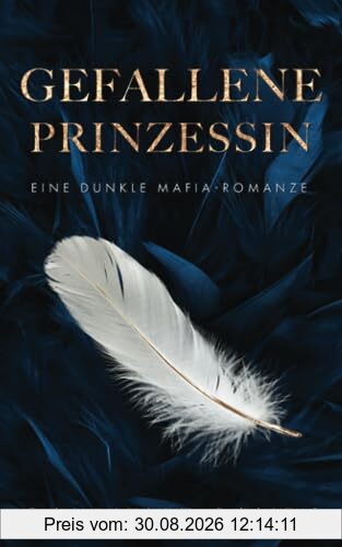 Gefallene Prinzessin: Eine dunkle Mafia-Romanze (Die Gefallenen, Band 2)