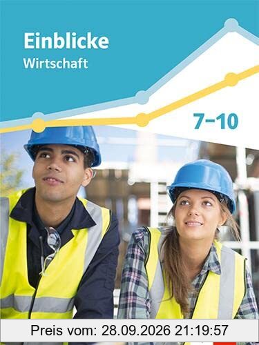 Einblicke Wirtschaft Gesamtband 7-10. Differenzierende Ausgabe Niedersachsen: Schulbuch Klasse 7-10
