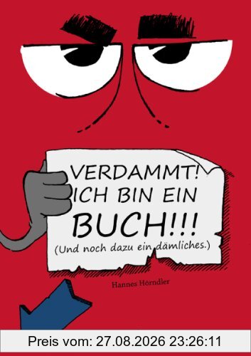 Verdammt! Ich bin ein Buch!!!: Und noch dazu ein dämliches.