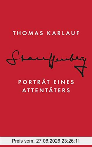 Stauffenberg: Porträt eines Attentäters