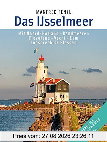 Das IJsselmeer: Mit Noord-Holland - Randmeeren, Flevoland - Vecht - Eem, Loosdrechtse Plassen