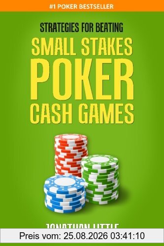 Jonathan Little Strategies For Beating Small Stakes Poker Cash Games