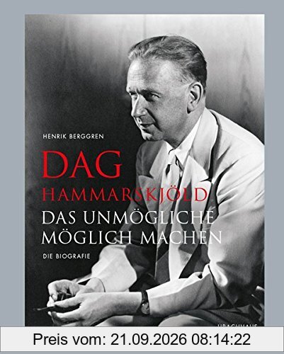 Dag Hammarskjöld: Das Unmögliche möglich machen - Die Biografie