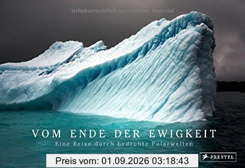 Vom Ende der Ewigkeit: Eine Reise durch bedrohte Polarwelten