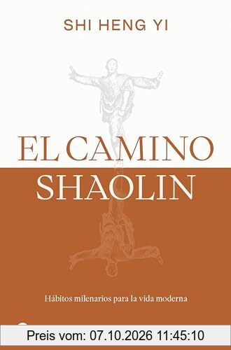 El camino shaolin: Hábitos milenarios para la vida moderna (Vivir hoy)
