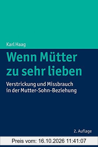 Wenn Mütter zu sehr lieben: Verstrickung und Missbrauch in der Mutter-Sohn-Beziehung