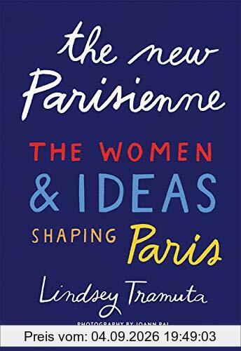 The New Parisienne: The Women and Ideas Transforming the City of Light