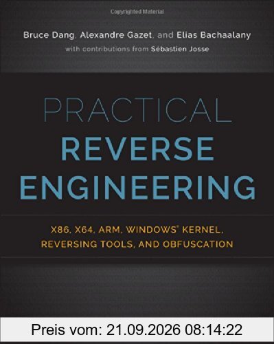 Practical Reverse Engineering: X86, X64, Arm, Windows Kernel, Reversing Tools, and Obfuscation