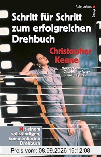 Schritt für Schritt zum erfolgreichen Drehbuch: Mit einem vollständigen, kommentierten Drehbuch