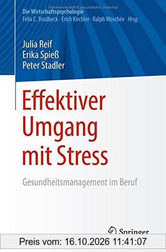 Effektiver Umgang mit Stress: Gesundheitsmanagement im Beruf (Die Wirtschaftspsychologie)