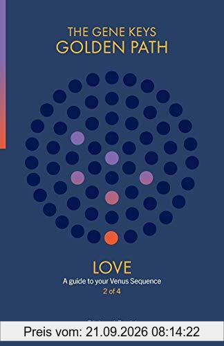 Love: A guide to your Venus Sequence (Gene Keys Golden Path)