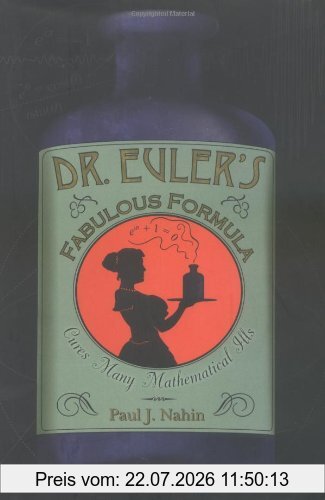 Nahin, Paul J. Dr. Euler's Fabulous Formula, Cures Many Mathematical Ills