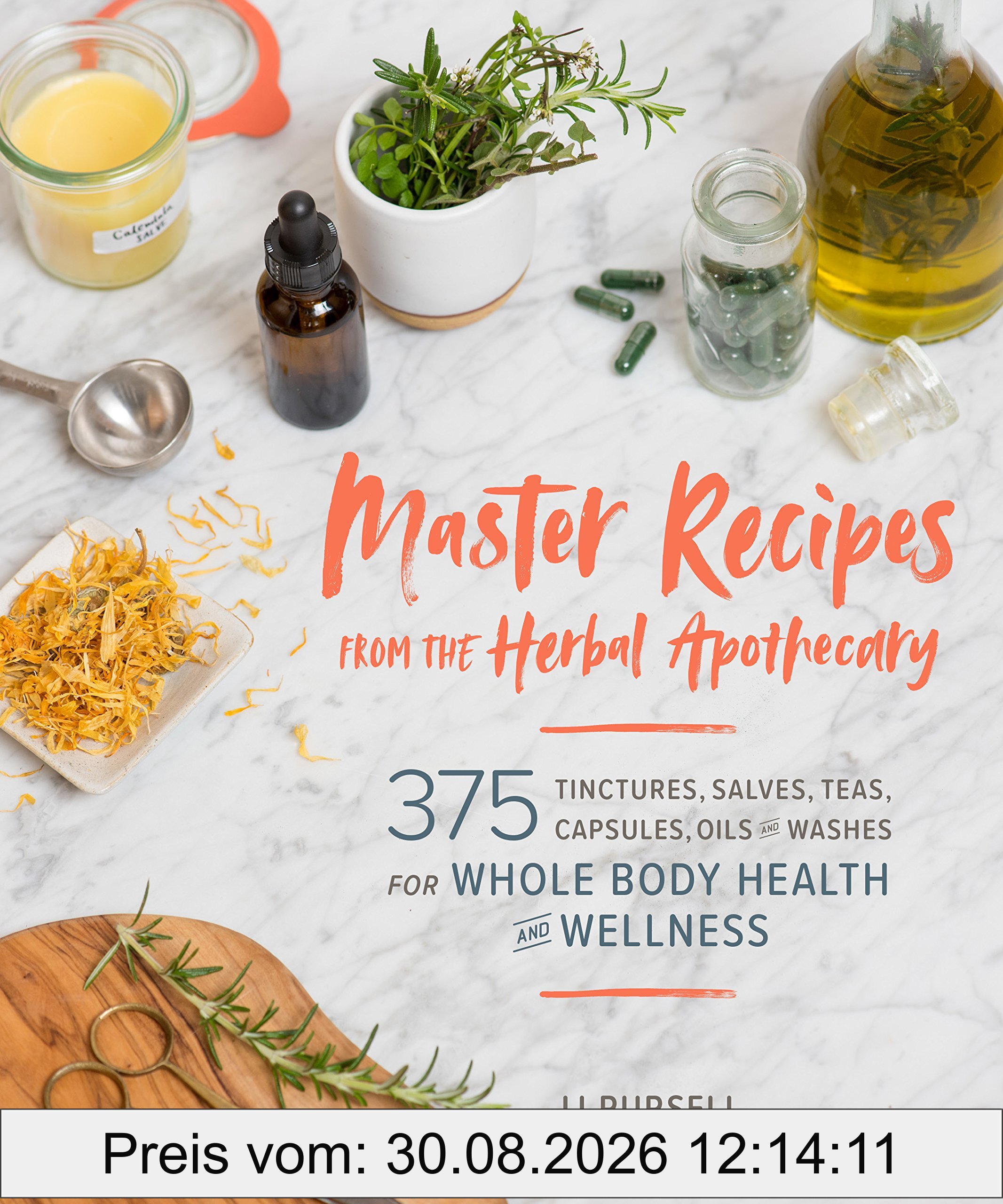 Master Recipes from the Herbal Apothecary: 375 Tinctures, Salves, Teas, Capsules, Oils, and Washes for Whole-Body Health and Wellness