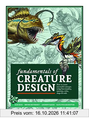 Fundamentals of Creature Design: How to Create Successful Concepts Using Functionality, Anatomy, Color, Shape & Scale
