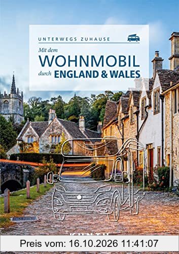 Mit dem Wohnmobil durch England & Wales: Unterwegs zuhause (KUNTH Mit dem Wohnmobil unterwegs)