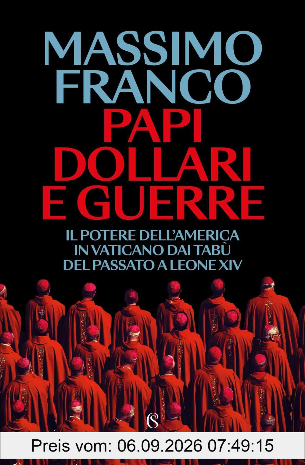 Papi, dollari e guerre. Il potere dell'America in Vaticano dai tabù del passato a Leone XIV (Mappe)